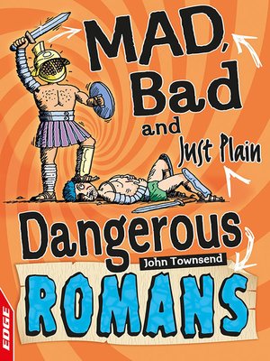 cover image of EDGE: Mad, Bad and Just Plain Dangerous: Romans